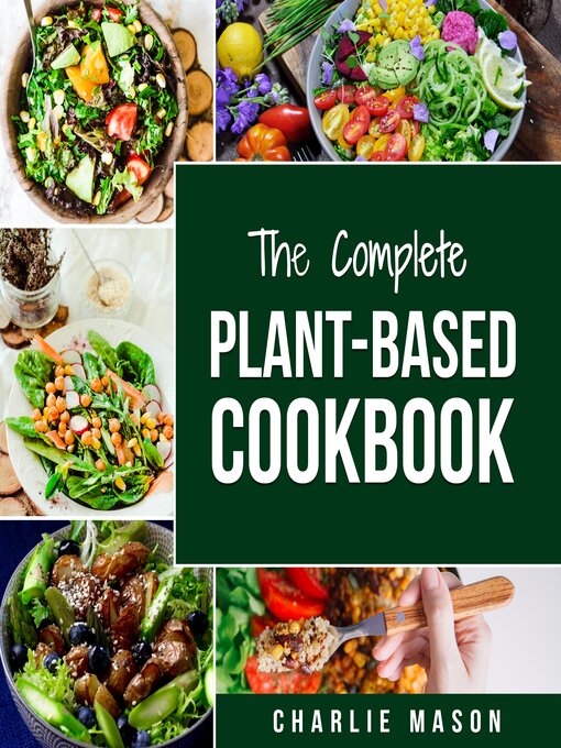 Title details for Plant Based Diet Cookbook by Charlie Mason - Available